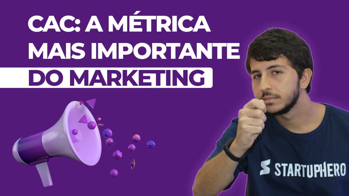 O que é CAC? A métrica mais importante do marketing StartupHero O que é CAC? A métrica mais importante do marketing StartupHero