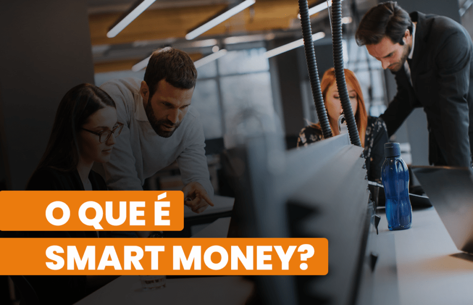 O que é smart money