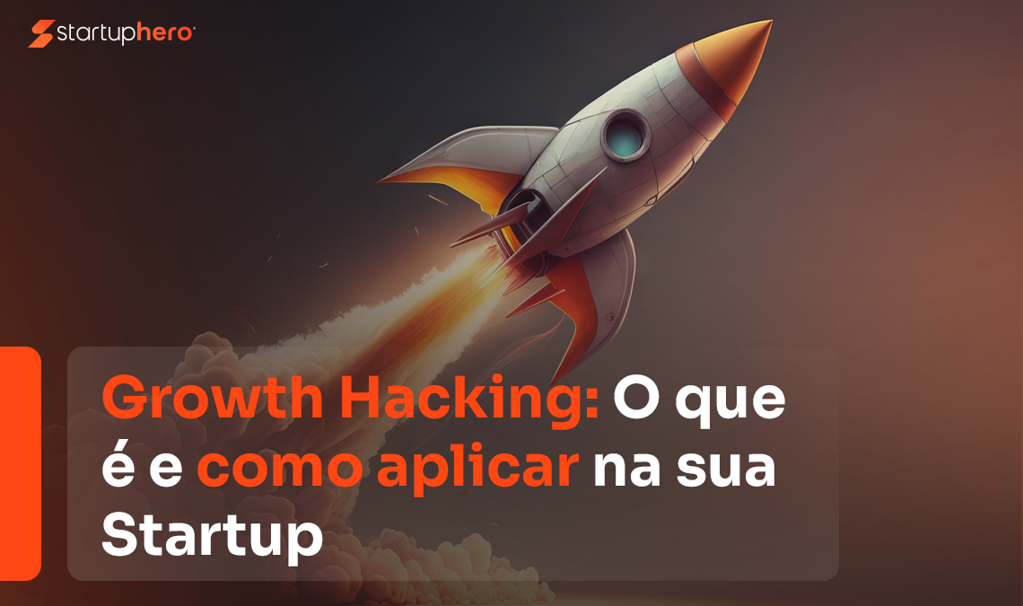 Growth Hacking: O que é e como aplicar na sua Startup